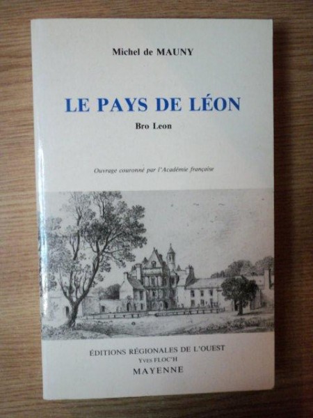 LE PAYS DE LEON , SON HISTOIRE , SES MONUMENTS par MICHEL DE MAUNY , 1993