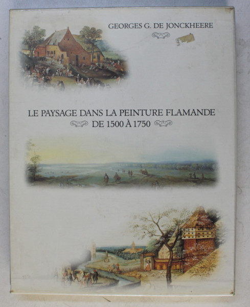 LE PAYSAGE DANS LA PEINTURE FLAMANDE DE 1500 A 1750 par GEORGES G. DE JONCKHEERE