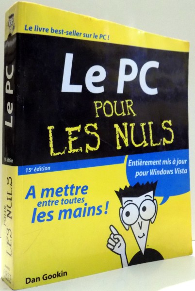 LE PC POUR LES NULS par DAN GOOKIN, 15e EDITION , 2008