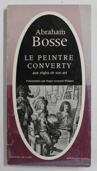 LE PEINTRE CONVERTY AUX REGLES DE SON ART par ABRAHAM BOSSE , 1964