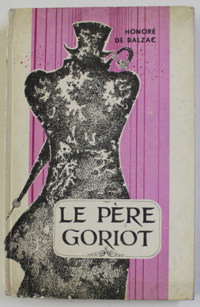LE PERE GORIOT par HONORE DE BALZAC , editie prescurtata , 1969