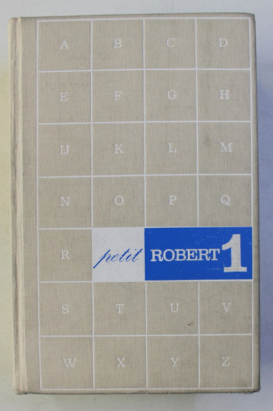 LE PETIT ROBERT 1 - DICTIONNAIRE ALPHABETIQUE ET ANALOGIQUE DE LA LANGUE FRANCAISE , redaction dirigee par A . REY et J. REY - DEBOVE , 1978