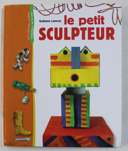 LE PETIT SCULPTEUR par GAETANE LANNOY , 2008