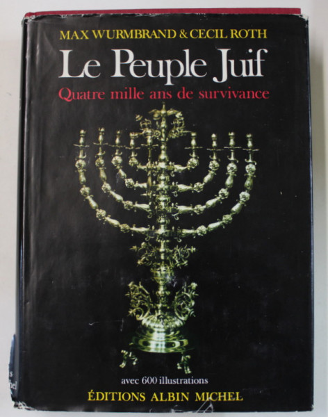 LE PEUPLE JUIF , QUATRE MILLE AND DE SURVIVANCE par MAX WURMBRAND and CECIL ROTH , AVEC 600 ILLUSTRATIONS , 1976