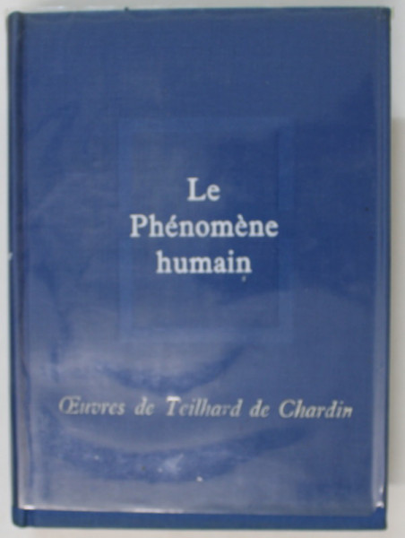 LE PHENOMENE HUMAIN , OEUVRES de TEILHARD de CHARDIN , 1955