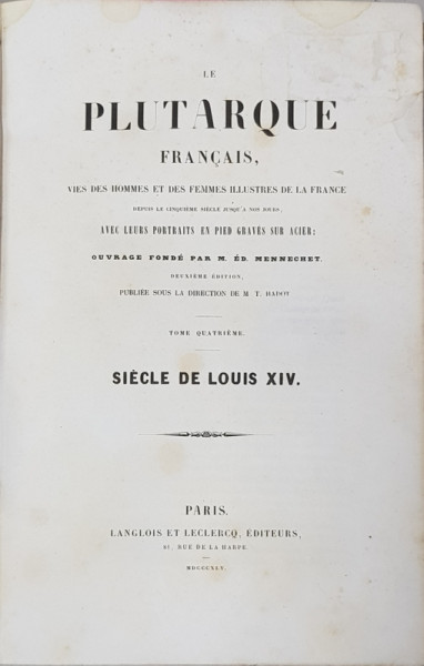 LE PLUTARQUE FRANCAIS , VIES DES HOMMES ET DES FEMMES ILLUSTRES DE LA FRANCE , AVEC LEURS PORTRAITS EM PIED GRAVES SUR ACIER , TOME IV  - SIECLE DE LOUIS XIV , 1845