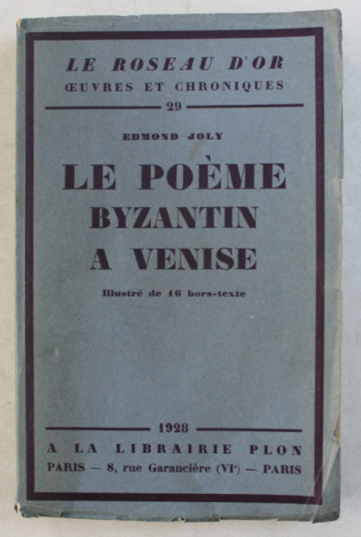 LE POEME BYZANTIN A VENSIE par EDMOND JOLY , 1928 , EXEMPLAR NUMEROTAT 3128 DIN 4400*