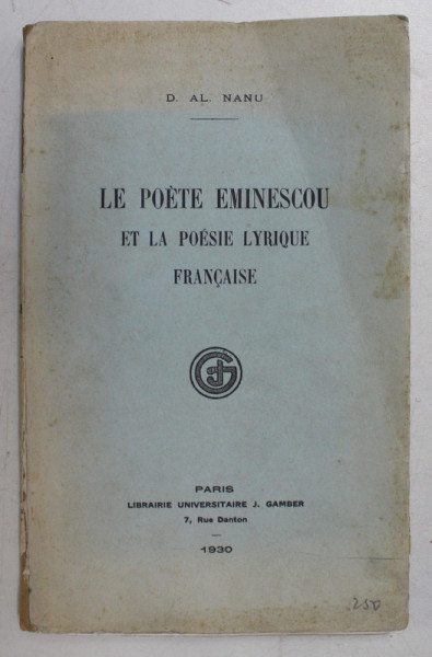 LE POETE EMINESCOU ET LA POESIE LYRIQUE FRANCAISE par D. AL. NANU , 1930 , PREZINTA O PATA DE CERNEALA *