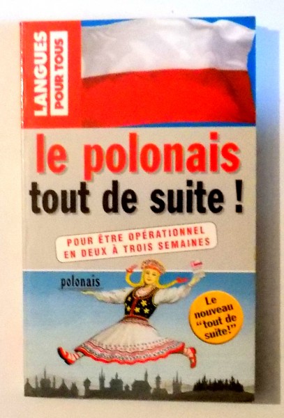 LE POLONAIS TOUT DE SUITE! par NATHALIE BOLGERT & JOANNA GRZYBOWSKA, 2005