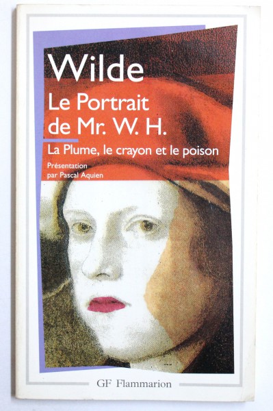 LE PORTRAIT DE MR. W. H. , LA PLUME, LE CRAYON ET LE POISON par OSCAR WILD , 1999