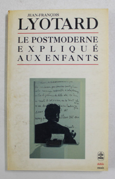 LE POSTMODERNE EXPLIQUE AUX ENFANTS par JEAN - FRANCOIS LYOTARD , Correspondance 1982 - 1983 , 1988, PREZINTA SUBLINIERI CU MARKERUL *