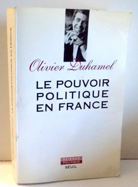 LE POUVOIR POLITIQUE EN FRANCE par OLIVIER DUHAMEL , 1993