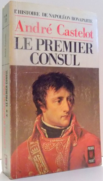LE PREMIER CONSUL par ANDRE CASTELOT , 1971