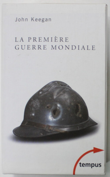 LE PREMIERE GUERRE MONDIALE / LA DEUXIEME GUERRE MONDIALE par JOHN KEEGAN , SET DE 2 VOLUME IN CASETA DE CARTON , 2003 -2009
