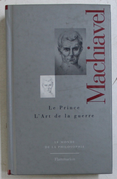 LE PRINCE , L' ART DE LA GUERRE - LE MONDE DE LA PHILOSOPHIE par MACHIAVEL , 2008