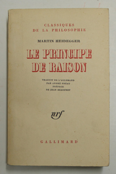 LE PRINCIPE DE RAISON par MARTIN HEIDEGGER , 1962 , PREZINTA SUBLINIERI CU CREIONUL *