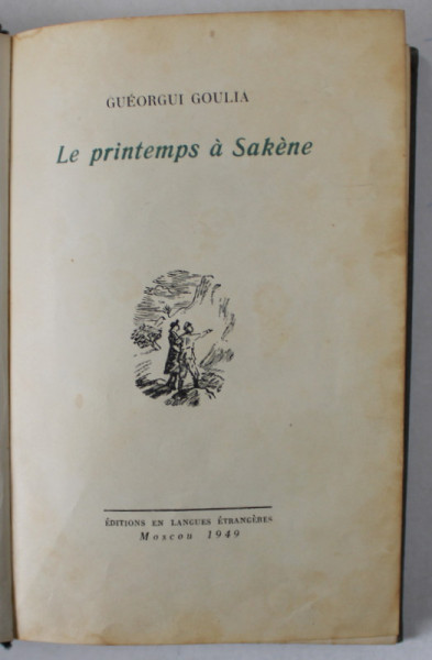LE PRINTEMPS A SAKENE par GUEORGUI GOULIA , 1949, PREZINTA INSEMNARI CU STILOUL *