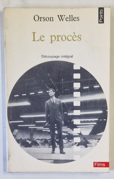 LE PROCES par ORSON WELLES , DECOUPAGE INTEGRAL,  1971
