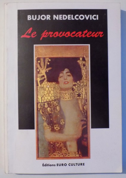 LE PROVOCATEUR par BUJOUR NEDELCOVICI , 1994 , DEDICATIE*