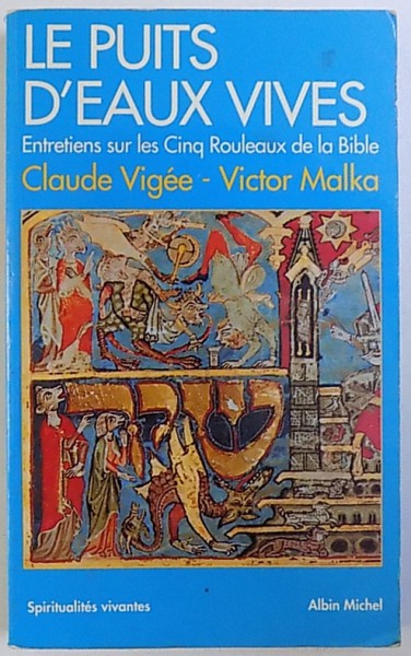 LE PUITS D' EAUX VIVES  - ENTRETIENS SUR LE CINQ ROULEAUX DE LA BIBLE par CLAUDE VIGEE et VICTOR MALKA , 1993