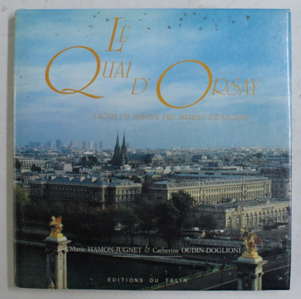 LE QUAI D' ORSAY - L' HOTEL DU MINISTRE DES AFFAIRES ETRANGERES , 1991