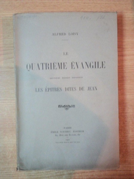 LE QUATRIEME EVANGILE. LES EPITRES DITES DE JEAN par ALFRED LOISY  1921