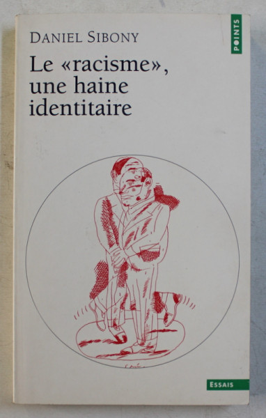 LE ' RACISME ' , UNE HAINE IDENTITAIRE par DANIEL SIBONY , 1997