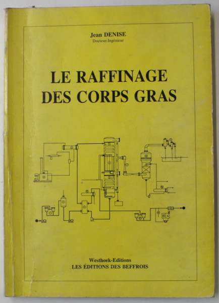 LE RAFFINAGE DES CORPS GRAS par JEAN DENISE , 1983
