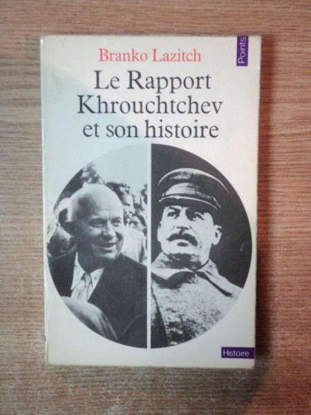LE RAPPORT KHROUCHTCHEV ET SON HISTOIRE par BRANKO LAZITCH