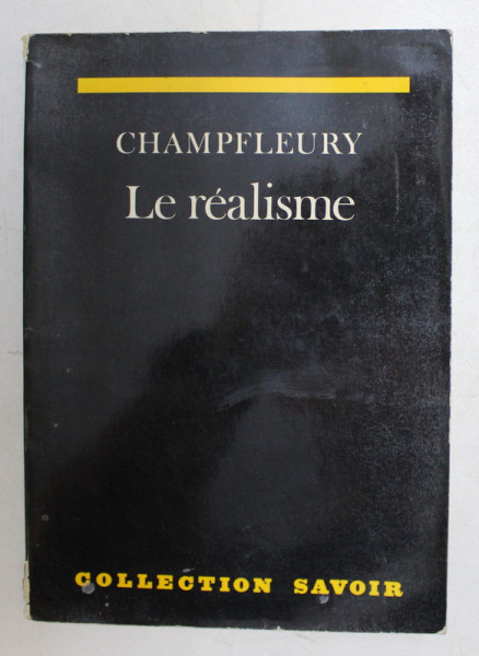 LE REALISME par CHAMPFLEURY . 1973 , PREZINTA HALOURI DE APA *