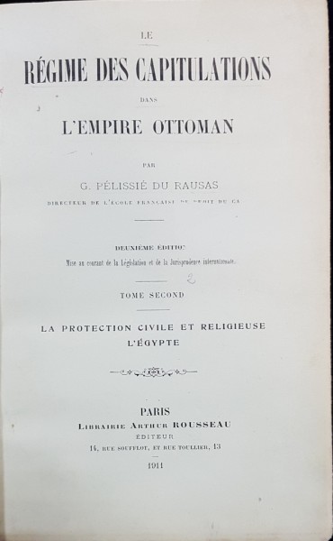 LE REGIME DES CAPITULATIONS DANS L'EMPIRE OTTOMAN par G. PELISSIE DU RAUSAS - PARIS, 1911