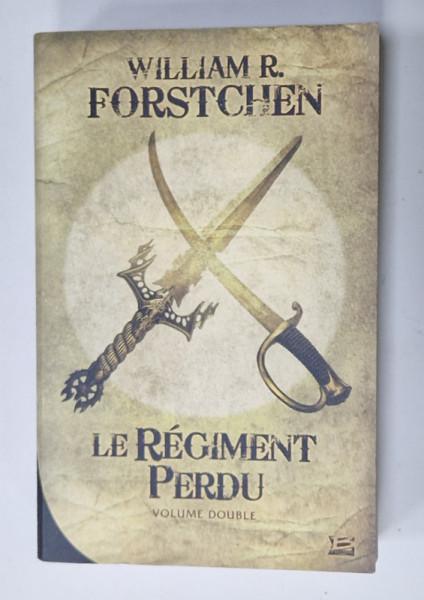 LE REGIMENT PERDU par WILLIAM R. FORSTCHEN . VOLUME DOUBLE , 2007 , PREZINTA URME DE UZURA