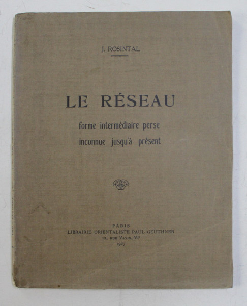 LE RESEAU - FORME INTERMEDIARE PERSE INCONNUE JUSQU Á PRESENT par J. ROSINTAL , 1937