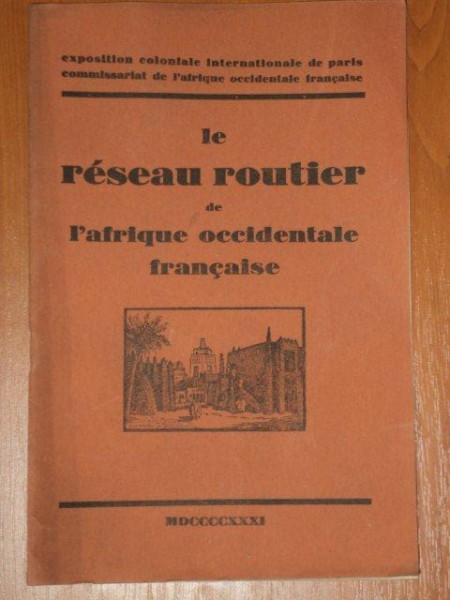 LE RESEAU ROUTIER DE L'AFRIQUE OCCIDENTALE FRANCAISE  1931