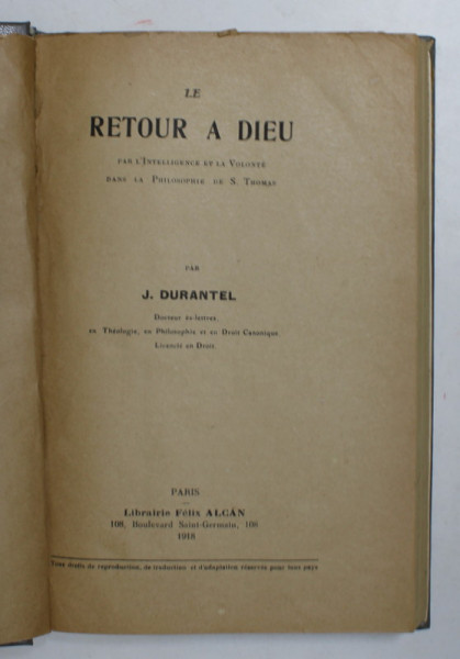 LE RETOUR A DIEU - PAR INTELLIGENCE ET LA VOLONTE DANS LA PHILOSOPHIE DE S. THOMAS par J. DURANTEL , 1918