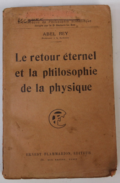 LE RETOUR ETERNEL ET LA PHILOSOPHIE DE LA PHYSIQUE par ABEL REY , 1927 , PREZINTA URME DE UZURA