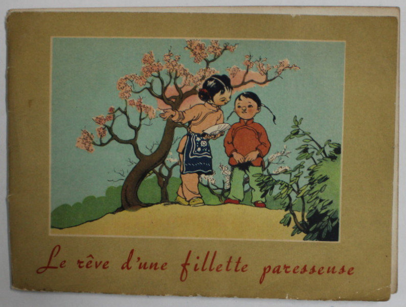 LE REVE D 'UNE FILLETTE PARESSEUSE , auteur CHEN JONG - KEN , dessins de HAN WOU , 1962