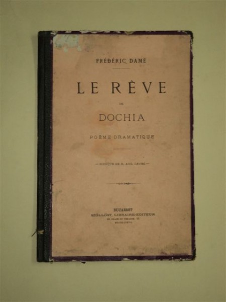 LE REVE DE DOCHIA, POEME DRAMATIQUE de FREDERIC DAME, BUCAREST 1877