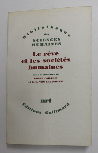 LE REVE ET LES SOCIETES HUMAINES par ROGER CAILLOIS et G.E. VON GRUNEBAUM , 1967