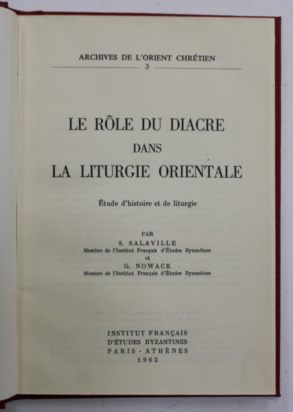 LE ROL DU DIACRE DANS LA LITURGIE ORIENTALE - ETUDE D 'HISTOIRE ET DE LITURGIE par S. SALAVILLE et  G. NOWACK , 1962