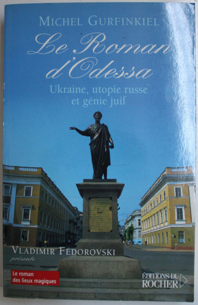 LE ROMAN D ' ODESSA - UKRAINE , UTOPIE RUSSE ET GENIE JUIF par MICHEL GURFINKIEL , 2005