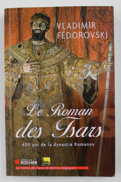 LE ROMAN DES TSARS - 400 ANS DE LA DYNASTIE ROMANOV par VLADIMIR FEDOROVSKI , 2013