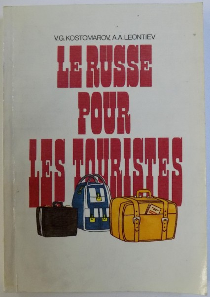 LE RUSSE POUR LES TOURISTES par V. G. KOSTOMAROV et A. A. LEONTIEV , 1985