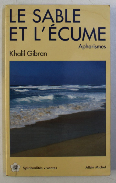 LE SABLE ET L ' ECUME , LIVRE D ' APHORISMES par KHALIL GIBRAN , 1991