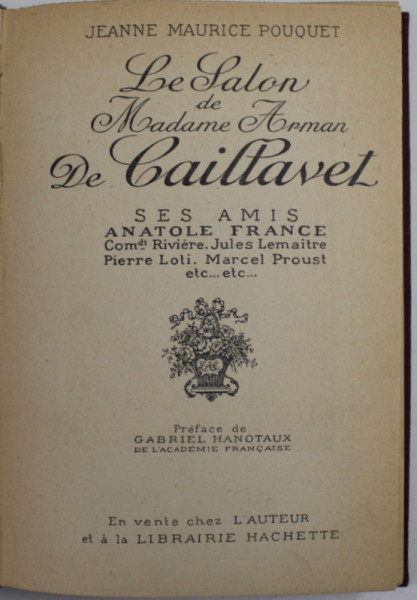 LE SALON DE MADAME ARMAN DE CAILLAVET par JEANNE MAURICE POUQUET , SES AMIS  ANATOLE FRANCE ...MARCEL PROUST ETC., 1926