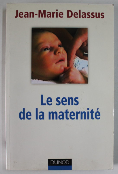 LE SENS DE LA MATERNITE par JEAN - MARIE DELASSUS , 2007