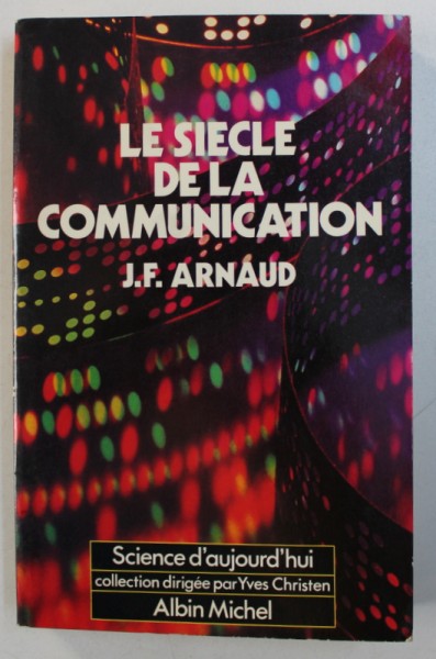 LE SIECLE DE LA COMMUNICATION par J . F. ARNAUD , 1979