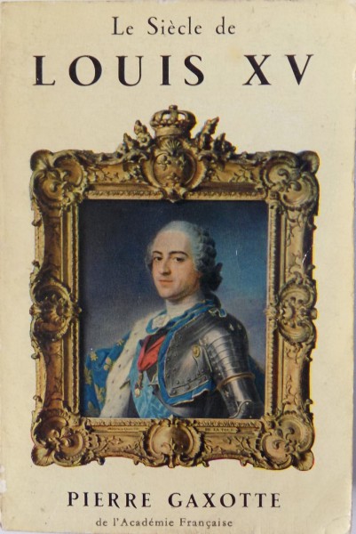 LE SIECLE DE LOUIS XV par PIERRE GAXOTTE , 1933
