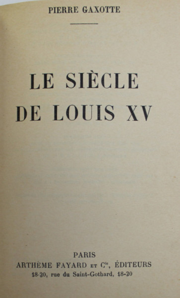 LE SIECLE DE LOUIS XV par PIERRE GAXOTTE , 1933, LEGATURA CARTONATA