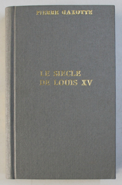 LE SIECLE DE LOUIS XV par PIERRE GAXOTTE , 1942